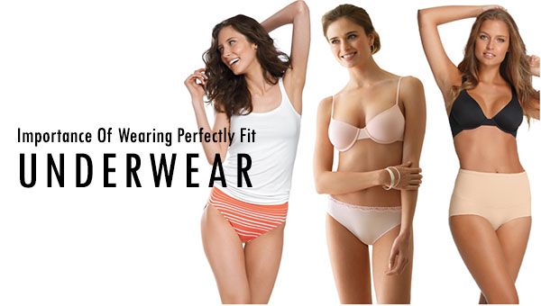 Importance Of Wearing Perfectly Fit Underwear