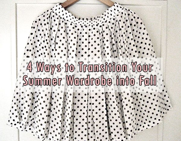 4 Ways To Transition Your Summer Wardrobe Into Fall