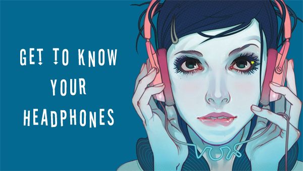 Get To Know Your Headphones