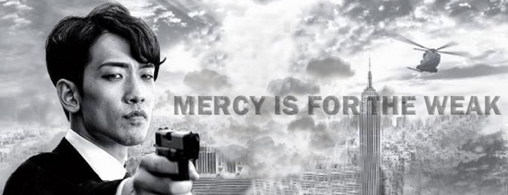 Mercy is for the weak